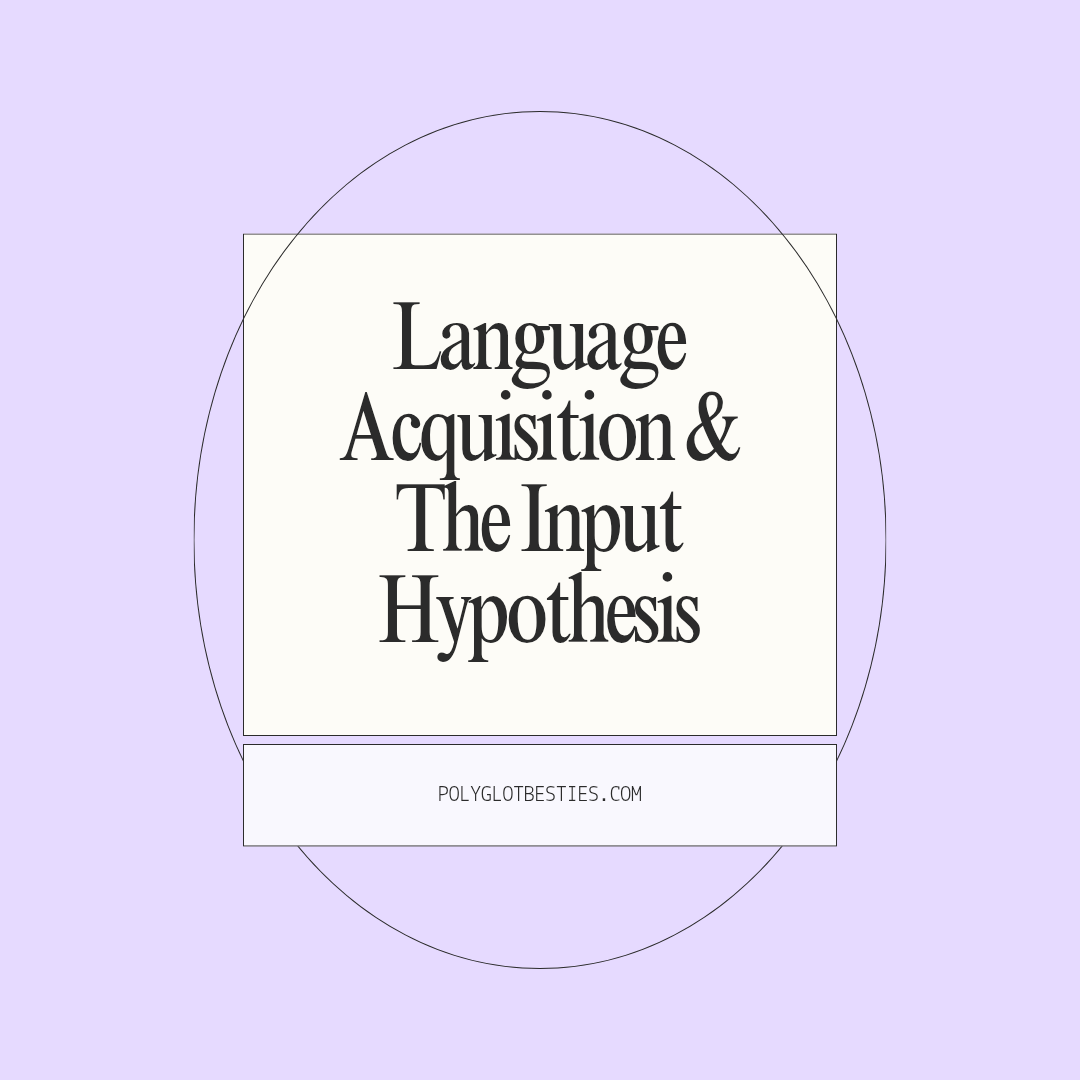 Exploring Language Acquisition and the Input Hypothesis