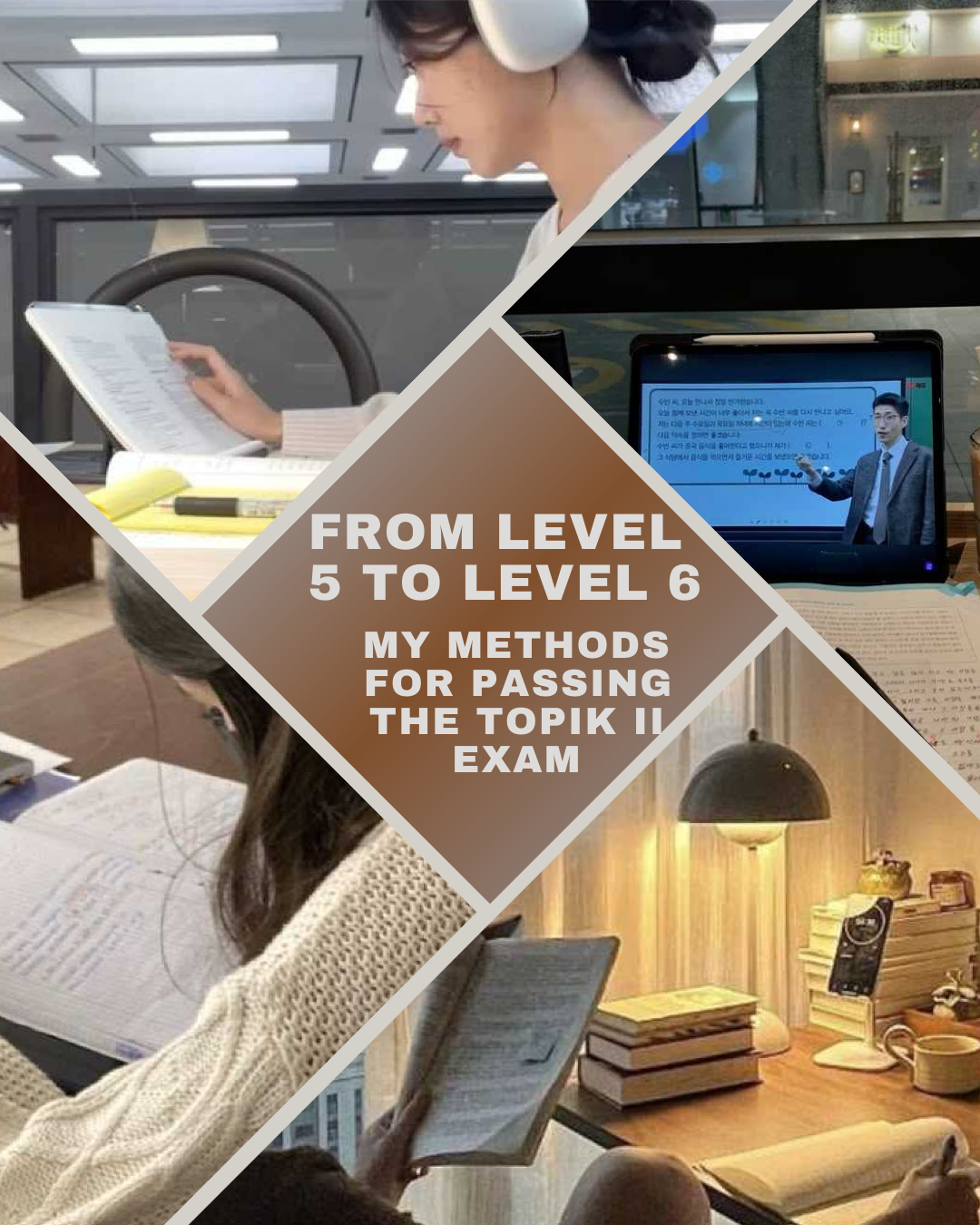 From Level 5 to Level 6: my methods for Passing the TOPIK II Exam